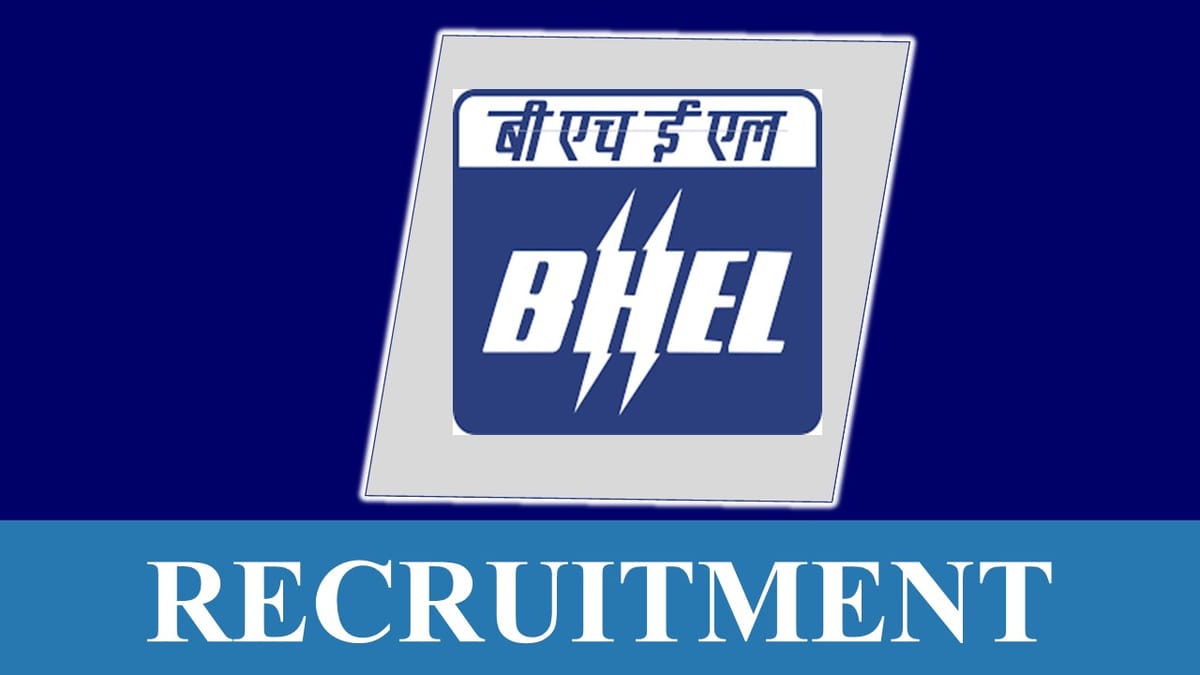BHEL Recruitment 2023: Check Posts, Monthly Stipend, Eligibility and How to Apply