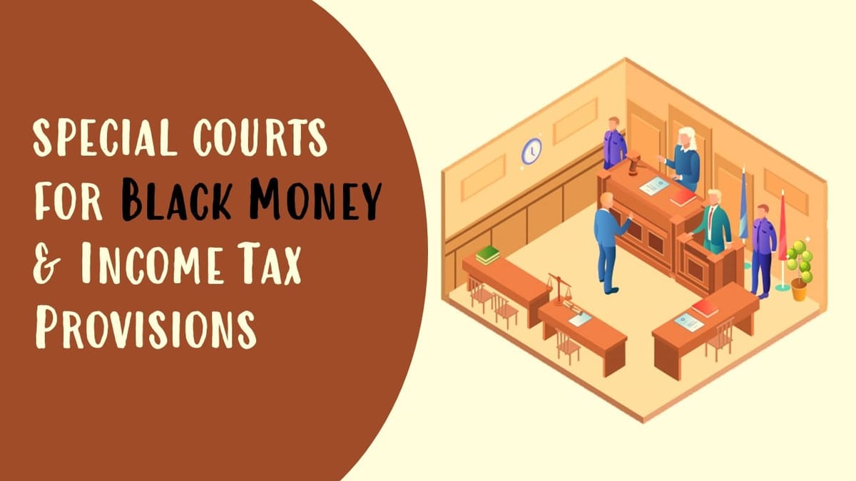 CBDT notifies 3 new special courts for Black Money and Income Tax Provisions