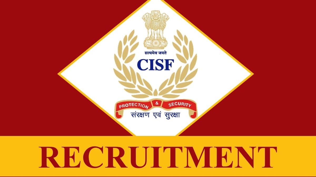 CISF Recruitment 2023: Check Post, Vacancies, Salary, Age, Qualification and How to Apply