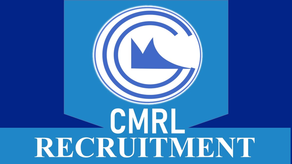 CMRL Recruitment 2023: Monthly Salary up to 230000, Check Posts, Vacancies, Age, Qualification and Process to Apply