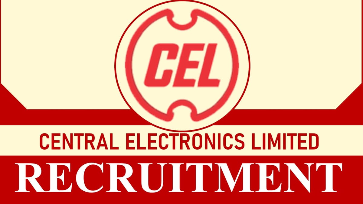 CEL Recruitment 2023: Monthly Salary up to 220000, Check Posts, Eligibility, Salary and Other Vital Details