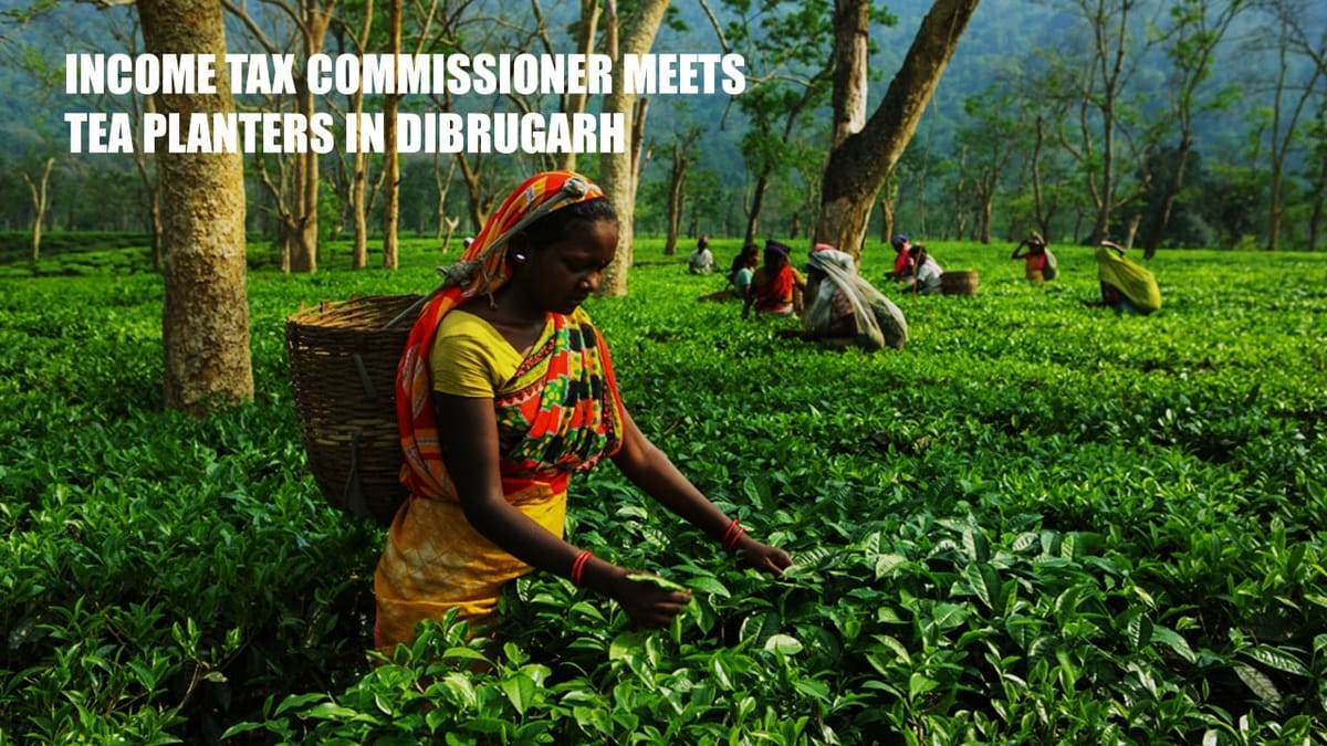 Chief Commissioner of Income Tax meets Tea Planters in Dibrugarh