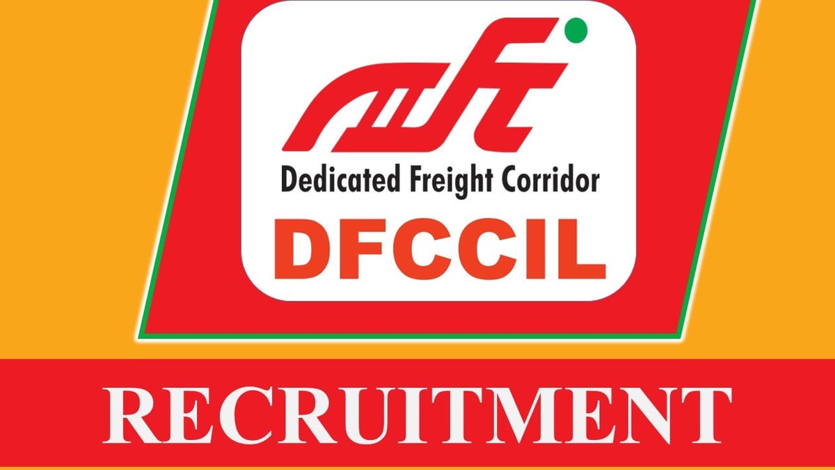 DFCCIL Recruitment 2023: Check Vacancies, Eligibility, and Applying Procedure