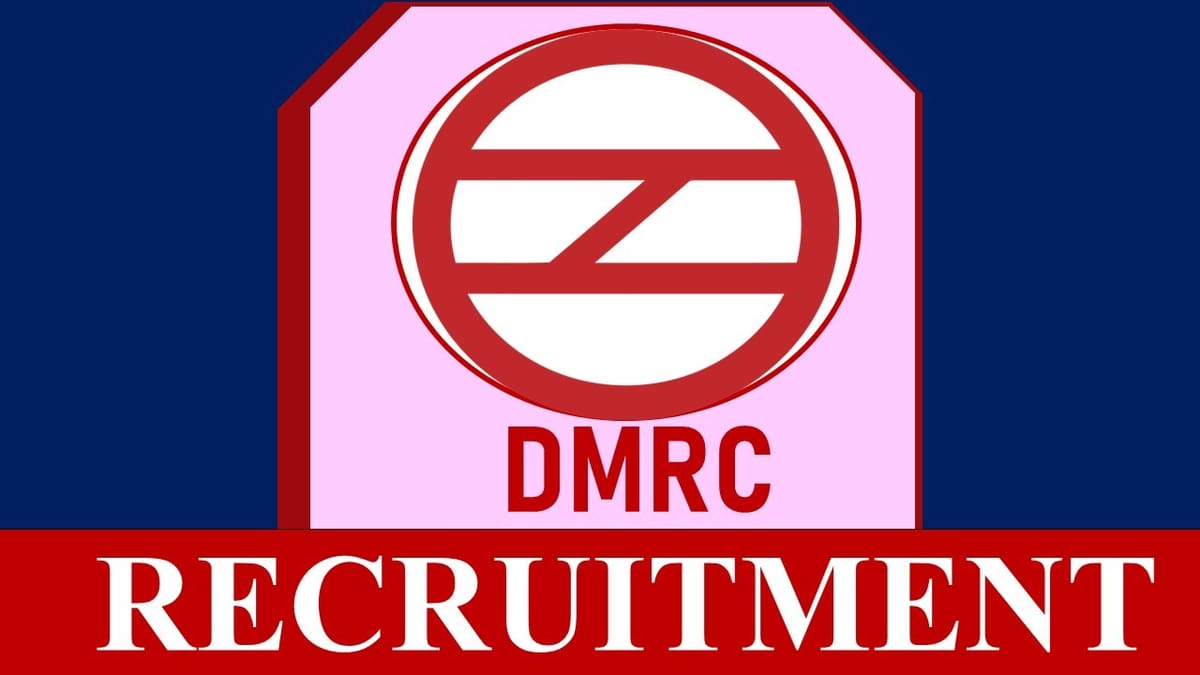 Delhi Metro Recruitment 2023: Monthly Salary upto 96600, Check Post, Qualification, and How to Apply