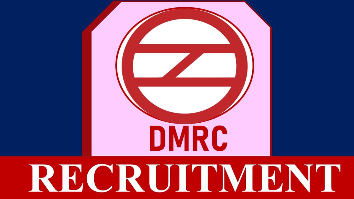 DMRC Recruitment 2023: Check Posts, Eligibility, Salary and How to Apply