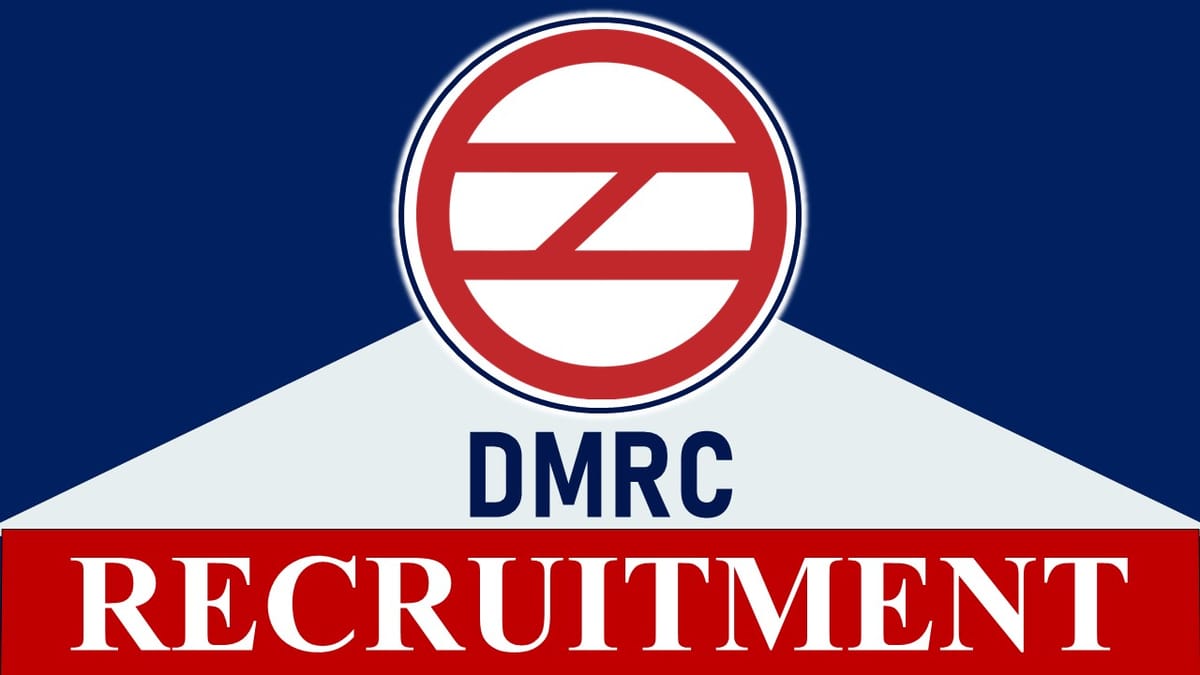 DMRC Recruitment 2023: Check Posts, Vacancies, Age, Qualification, Salary and Other Vital Details