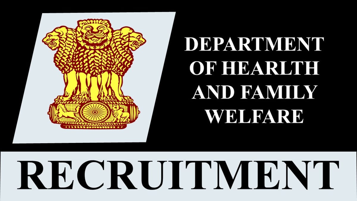 Department of Health and Family Welfare Recruitment 2023: Check Post, Salary, Age, Qualification and How to Apply