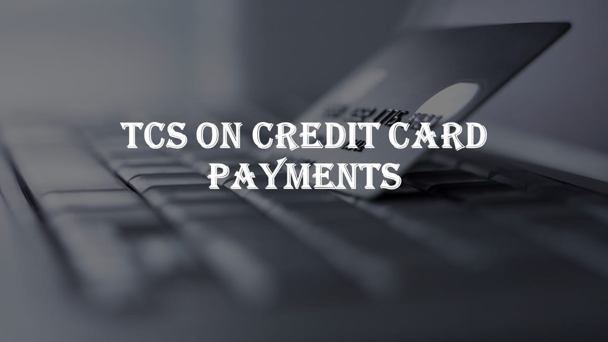 Due date for implementation of revised TCS rates and for inclusion of credit card payments in LRS extended