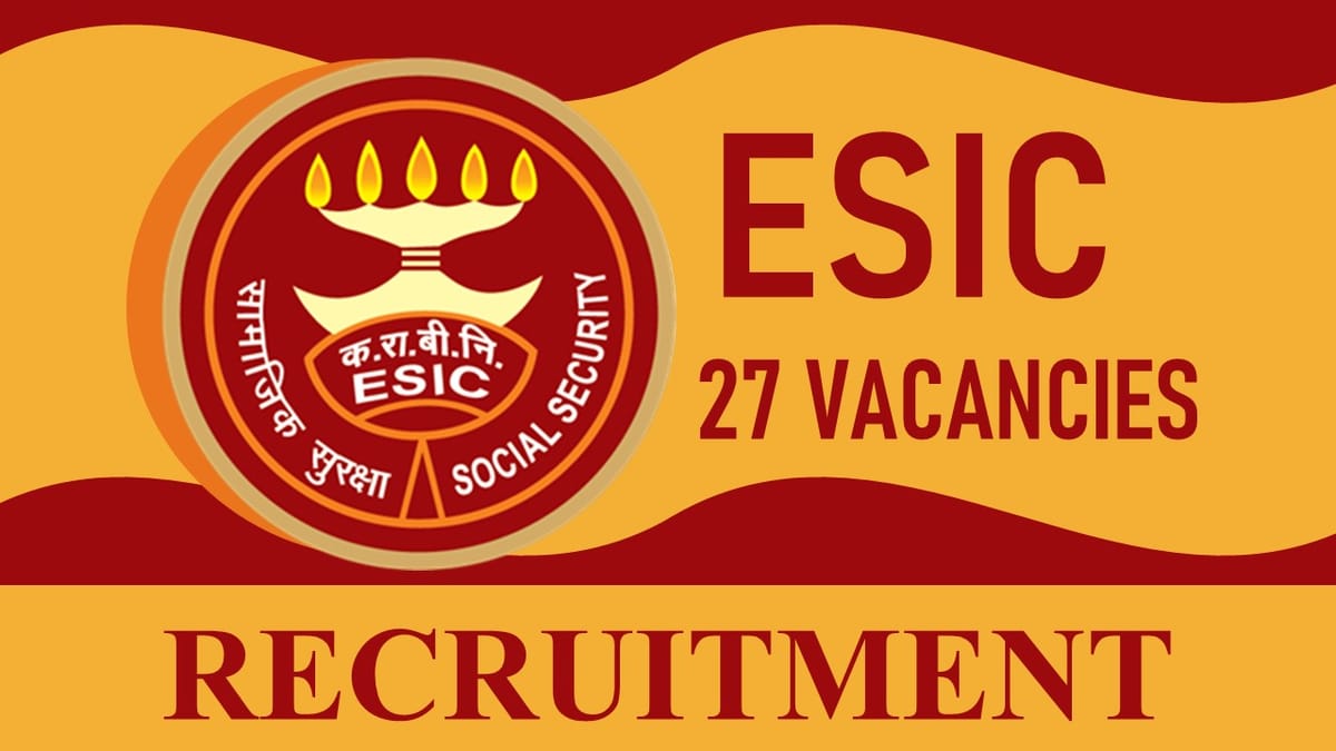 ESIC Recruitment 2023: Monthly Pay up to 127141, Check Post, Qualification and Other Details