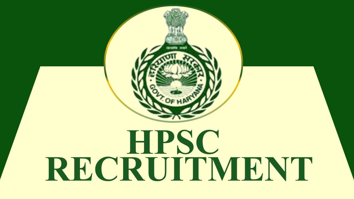 HPSC Recruitment 2023 for 45 Vacancies: Monthly Salary up to 167800, Check Posts, Age, Qualification and How to Apply