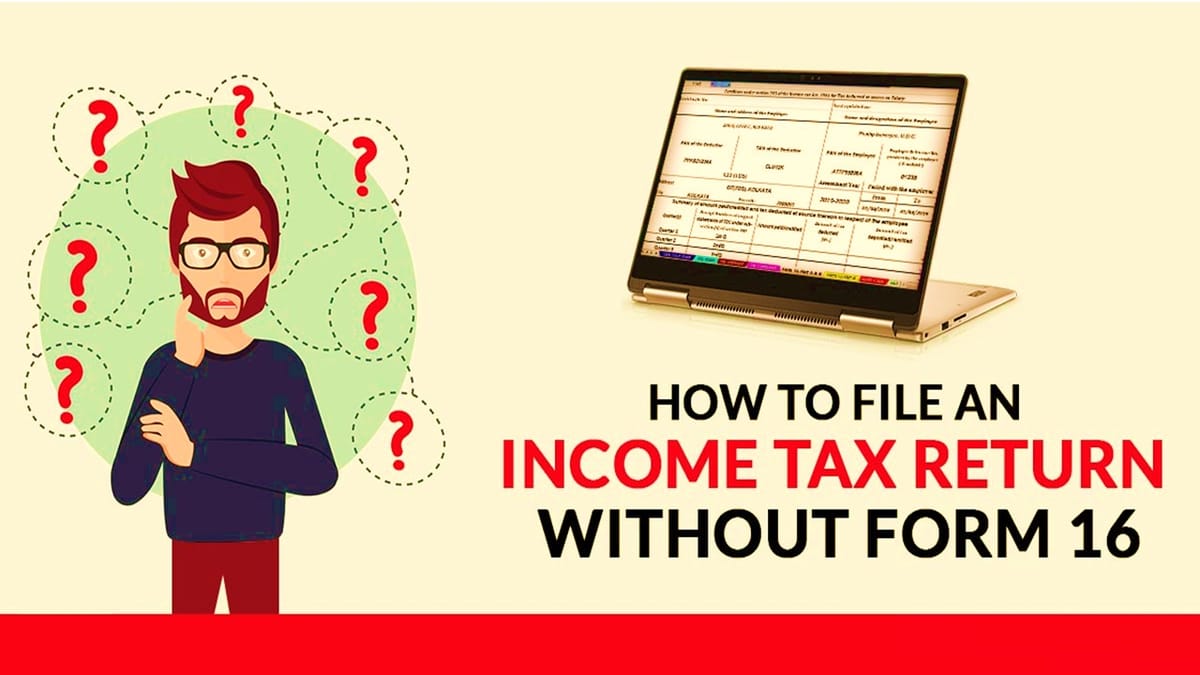 ITR Filing: How to file your Income Tax Return without Form 16?; Steps to Follow
