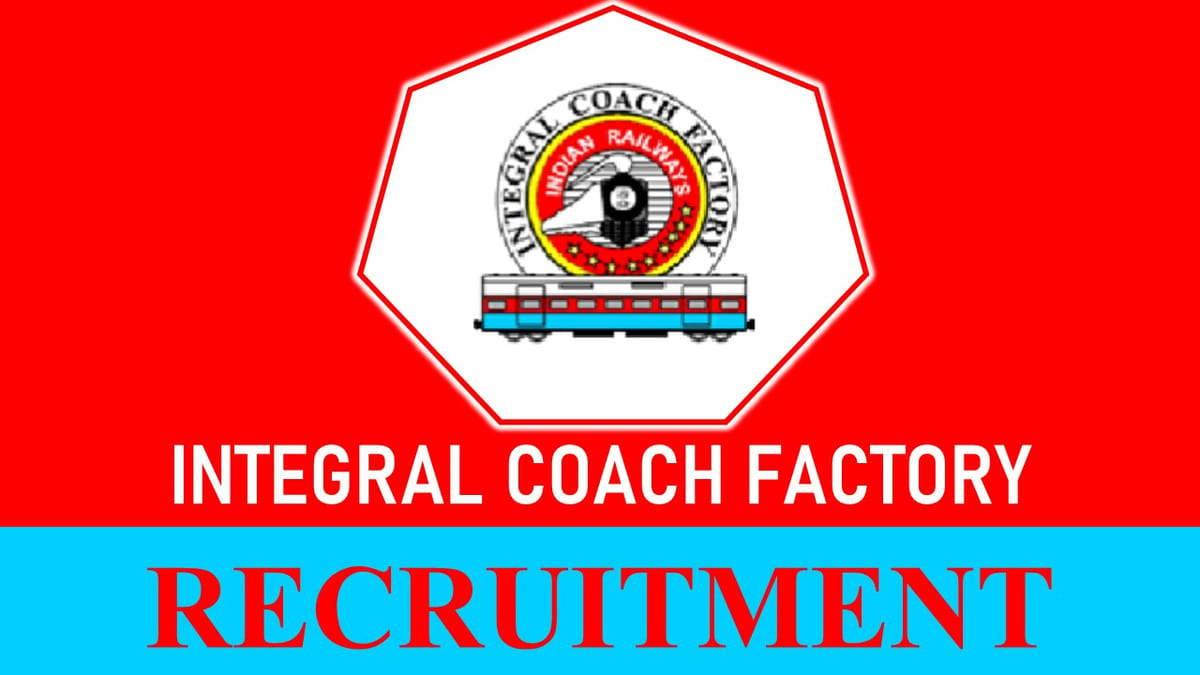 ICF Recruitment 2023 for Apprentices: Check Posts, Vacancies, Age, Qualification, Salary and Application Procedure