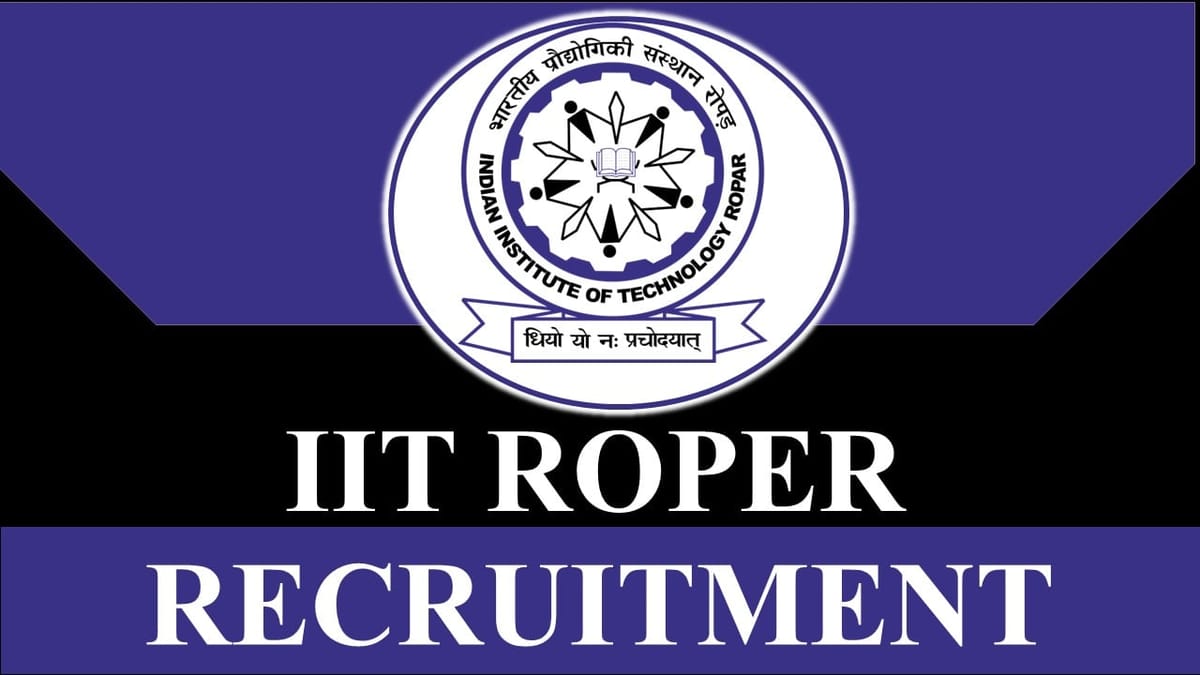 IIT (Ropar) Recruitment 2023: Check Post, Monthly Salary, Eligibility and Application Procedure
