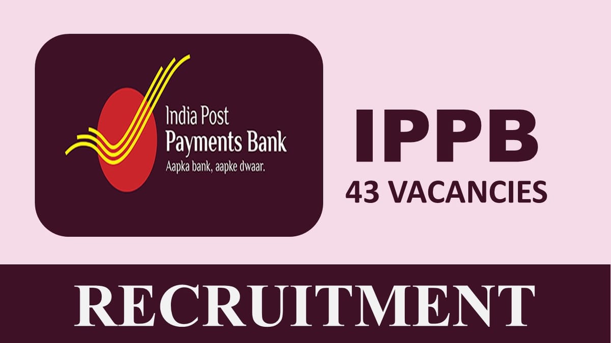 India Post Payment Bank Recruitment 2023: Notification Out for 43 Vacancies, Check How to Apply