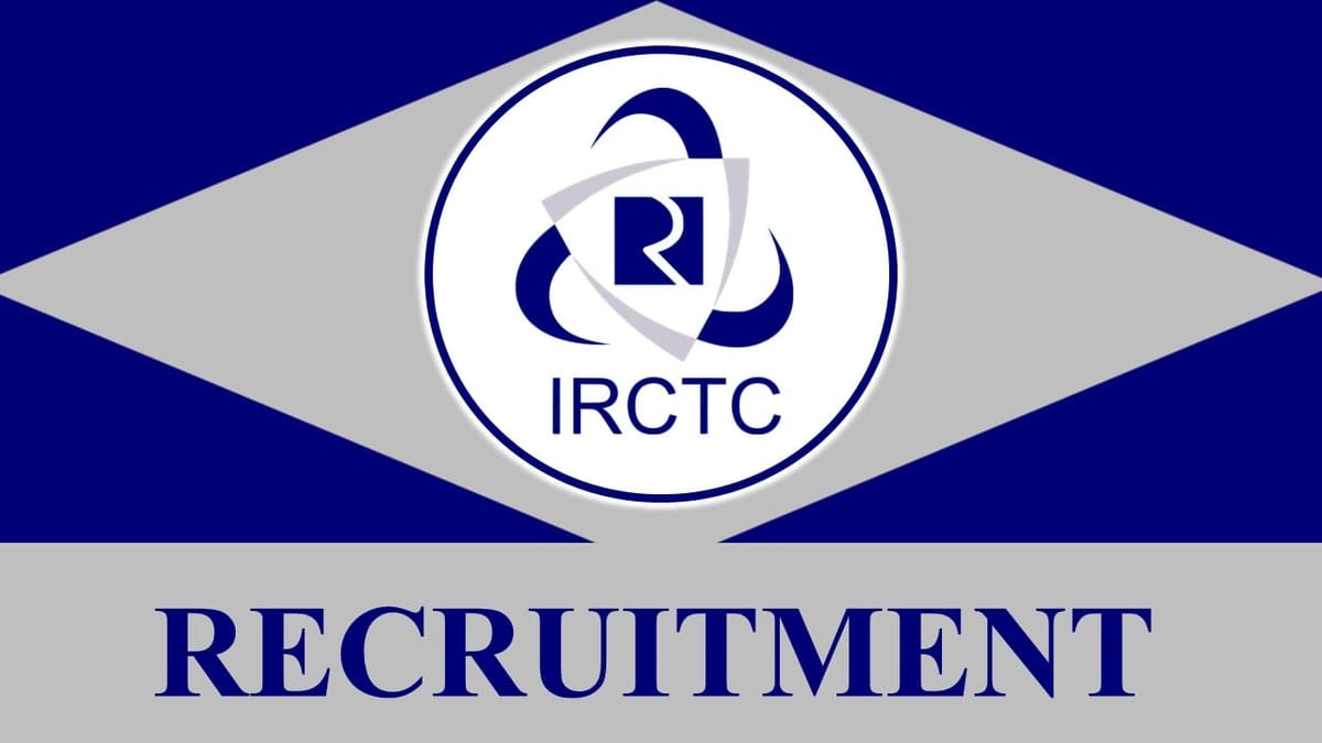 IRCTC Recruitment 2023: Check Posts, Vacancies, Age, Qualification, Salary and How to Apply