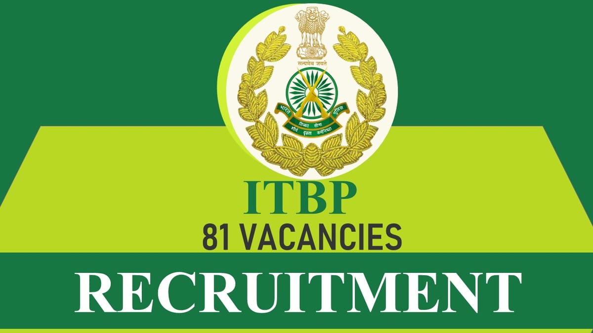 ITBP Recruitment 2023 Notification Out for 81 Head Constables Vacancies: Monthly Pay up to 81100, Check How to Apply