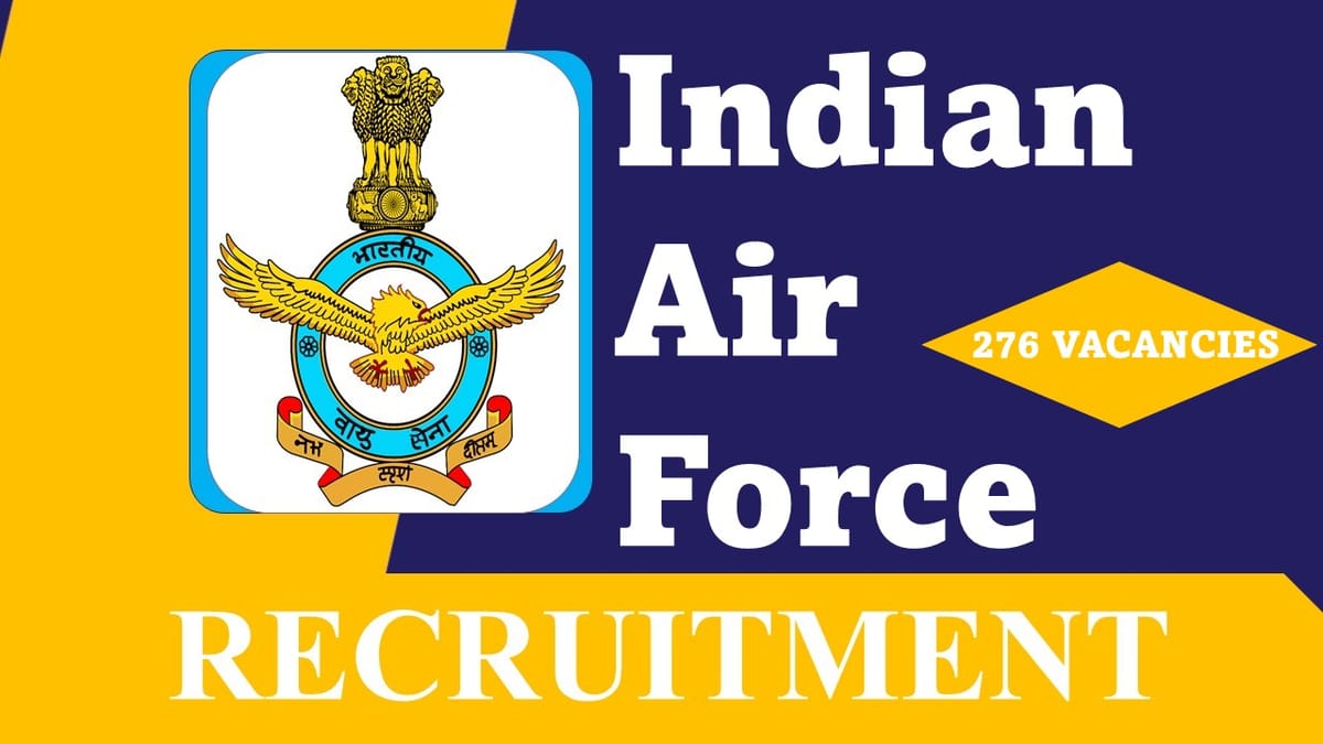 Indian Air Force Recruitment 2023 for 270+ Vacancies: Monthly Salary upto 177500, Check Post, Eligibility, and Other Detail