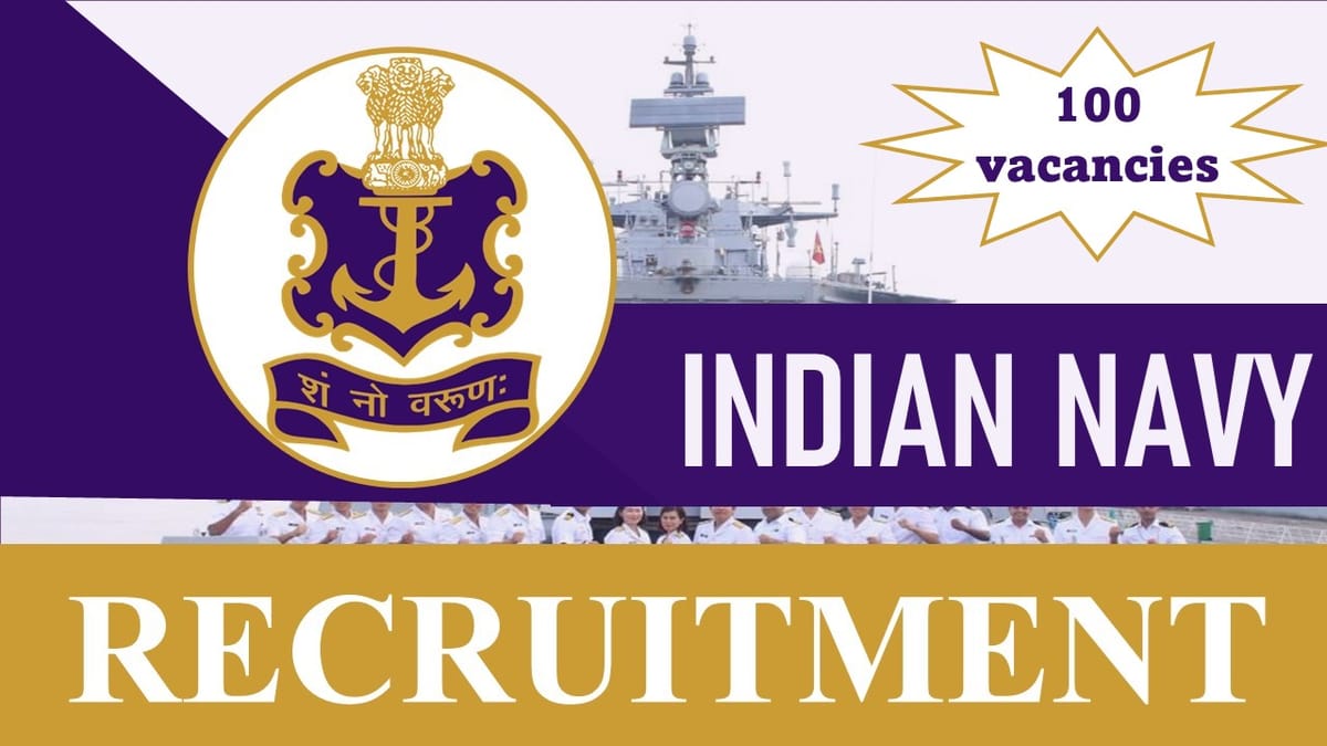 Indian Navy Recruitment 2023 for 100 Vacancies: Check Posts, Qualification, Salary, and Applying Procedure