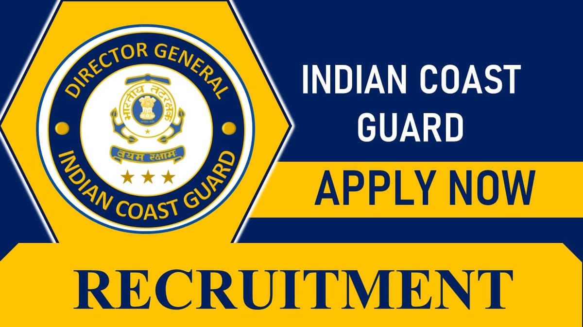 Indian Coast Guard Recruitment 2023: Check Post, Eligibility, Salary and Other Vital Details