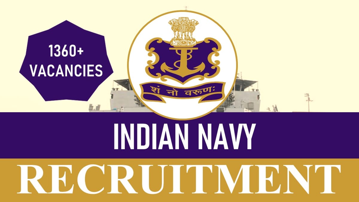 Indian Navy Recruitment 2023: 1360+ Vacancies, Check Post, Eligibility, Salary and How to Apply
