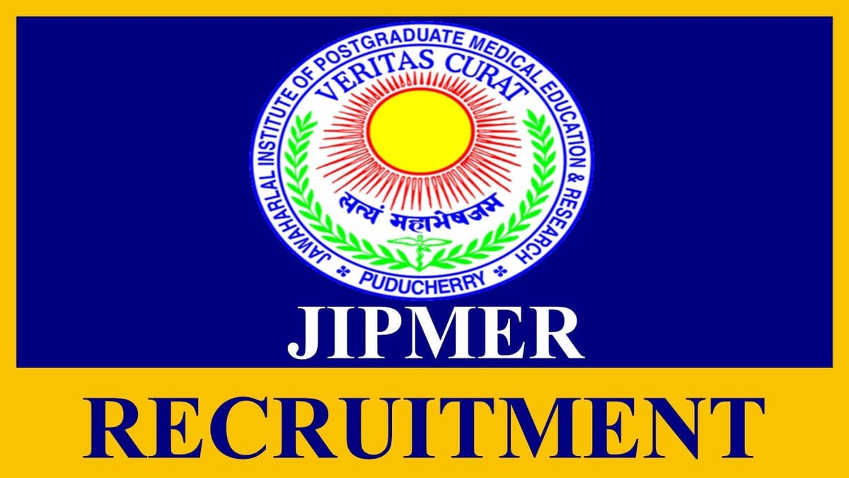 JIPMER Recruitment 2023: Notification Out for 100+ Vacancies: Monthly Salary upto 67700, Check Posts, Qualification, and How to Apply