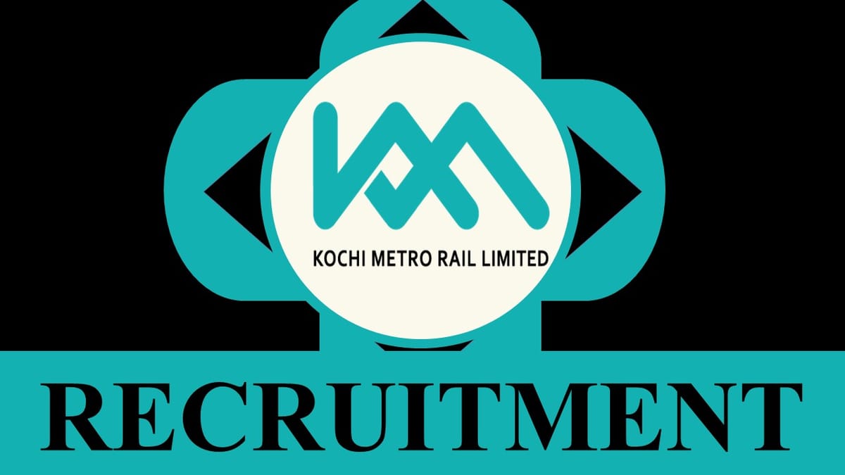 KMRL Recruitment 2023: Monthly Salary Upto 140000, Check Posts, Qualification and Other Details