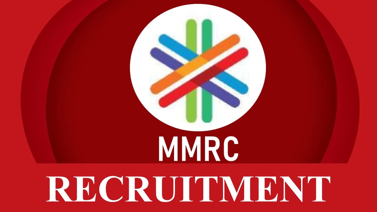 MMRCL Recruitment 2023: Monthly Salary up to 280000, Check Posts, Vacancies, Eligibility, Salary and How to Apply