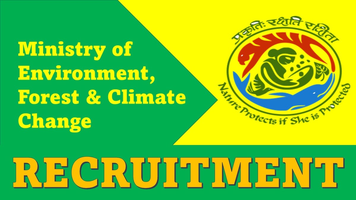 Ministry of Environment Forest and Climate Change Recruitment 2023: Monthly Salary upto 112400, Check Posts, Eligibility, and Other Vital Details