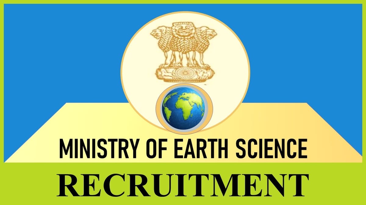 Ministry of Earth Sciences Recruitment 2023 for 15+ Vacancies: Monthly Salary up to 218200, Check Post, Qualification, and Applying Process