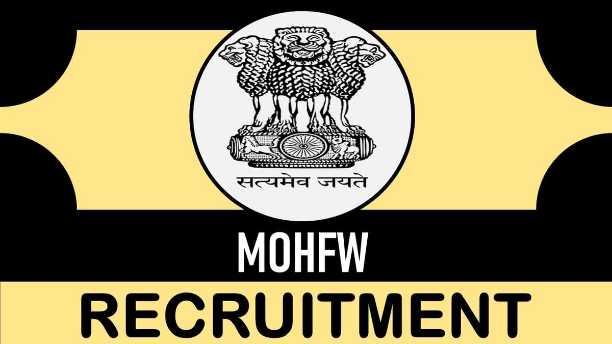 Ministry of Health and Family Welfare Recruitment 2023: Monthly Pay 208700, Check Post, Eligibility, and How to Apply