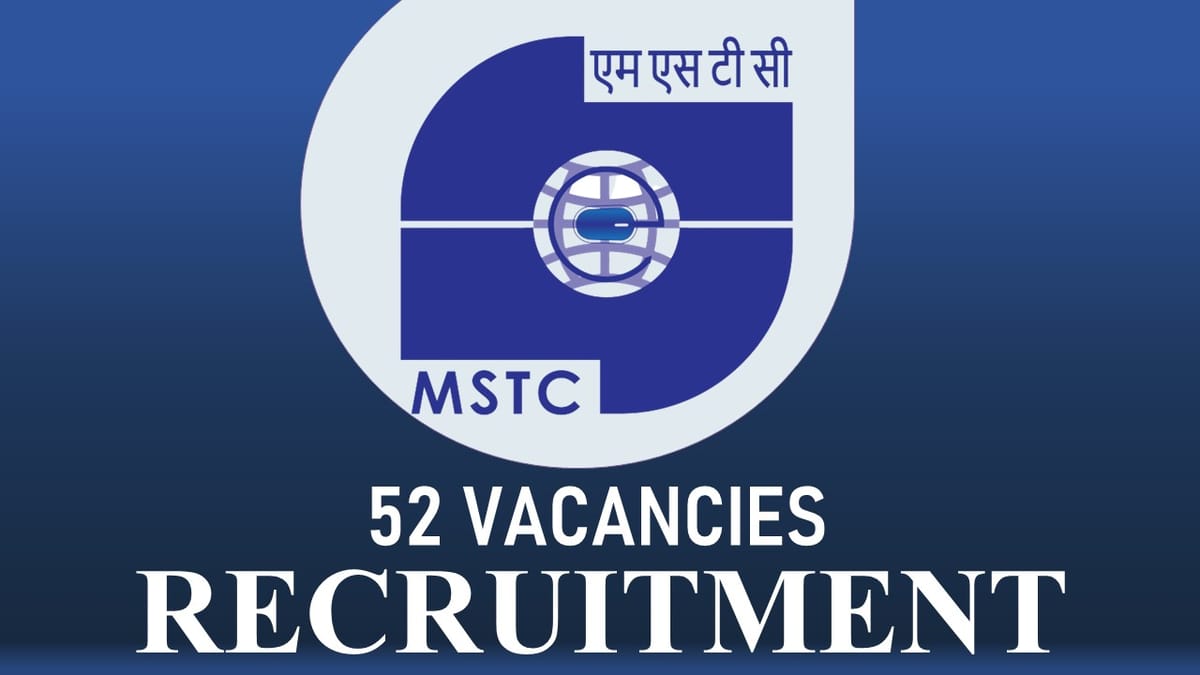 MSTC Recruitment 2023 for 50+ Vacancies: Check Posts, Qualification and Other Vital Details Apply Now Fast