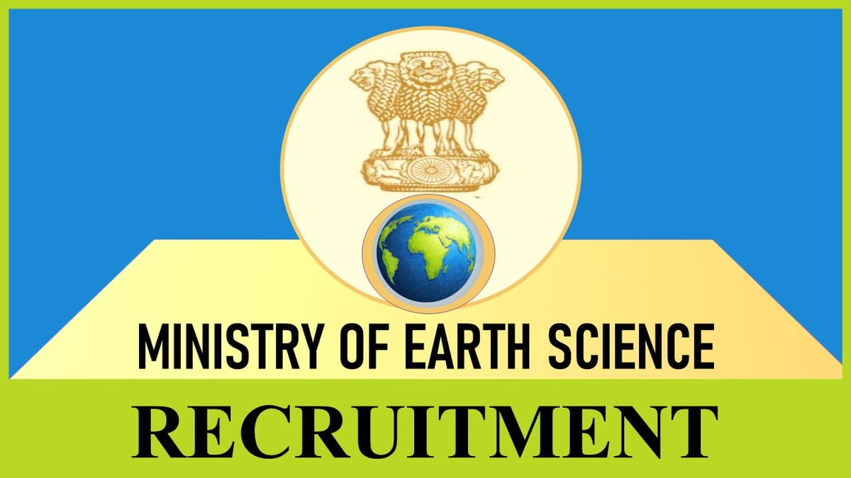 Ministry of Earth Sciences Recruitment 2023: Monthly Salary up to 218200, Check Post, Eligibility, Salary and How to Apply