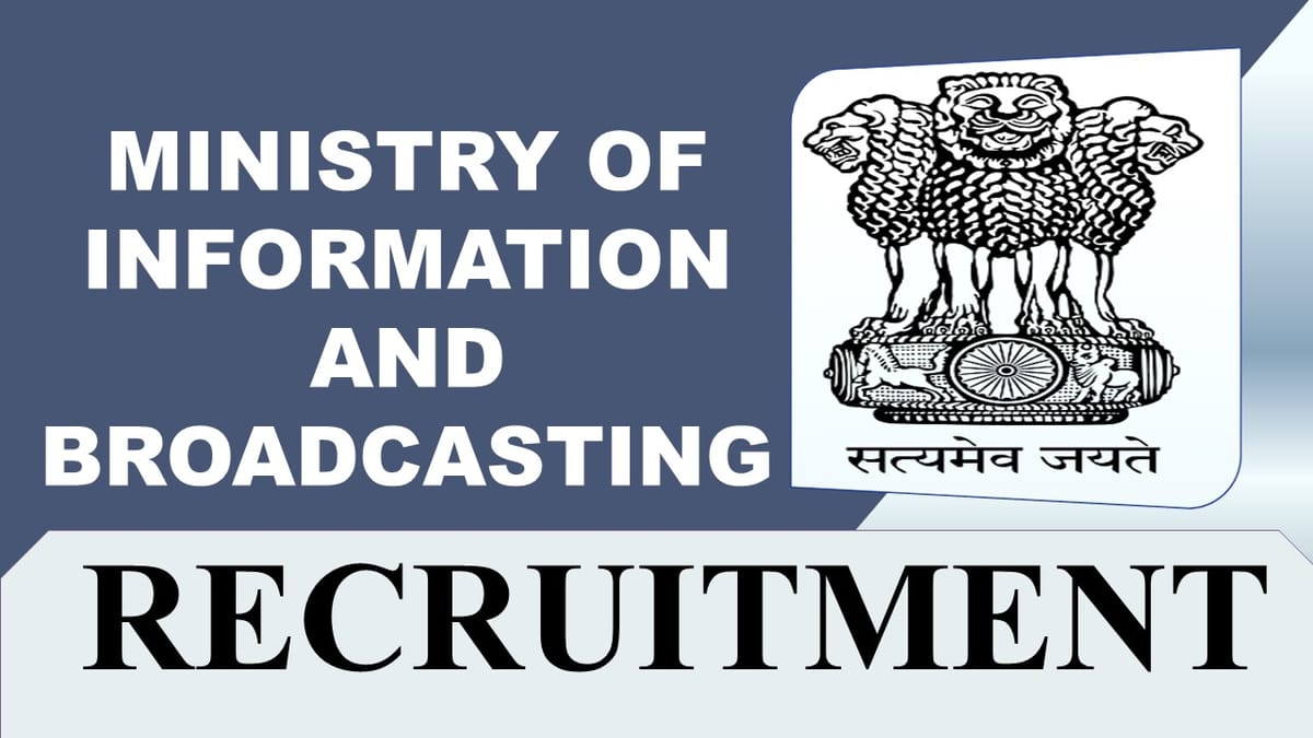 Ministry of Information and Broadcasting Recruitment 2023: Check Post, Qualification and How to Apply