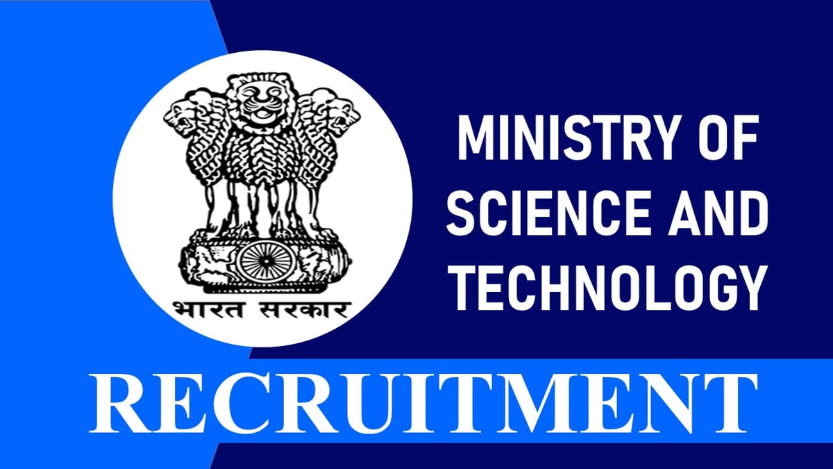Ministry of Science and Technology Recruitment 2023: Check Post, Qualification and Other Vital Details