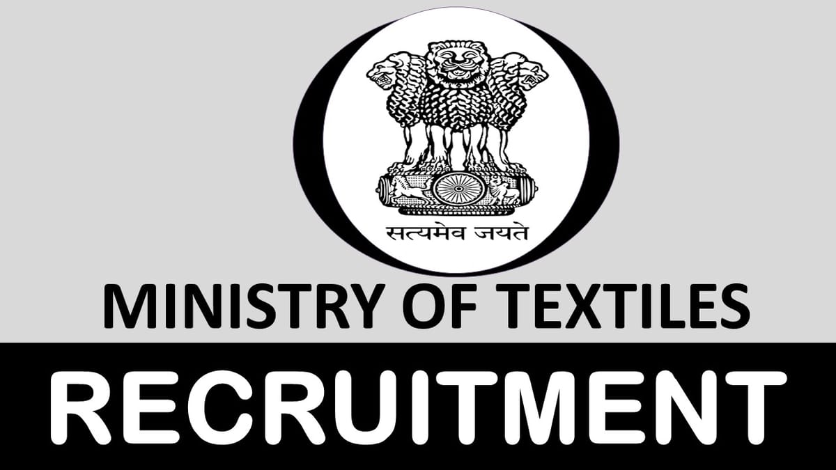 Ministry of Textiles Recruitment 2023: Check Posts, Eligibility, Pay Scale and Other Vital Details
