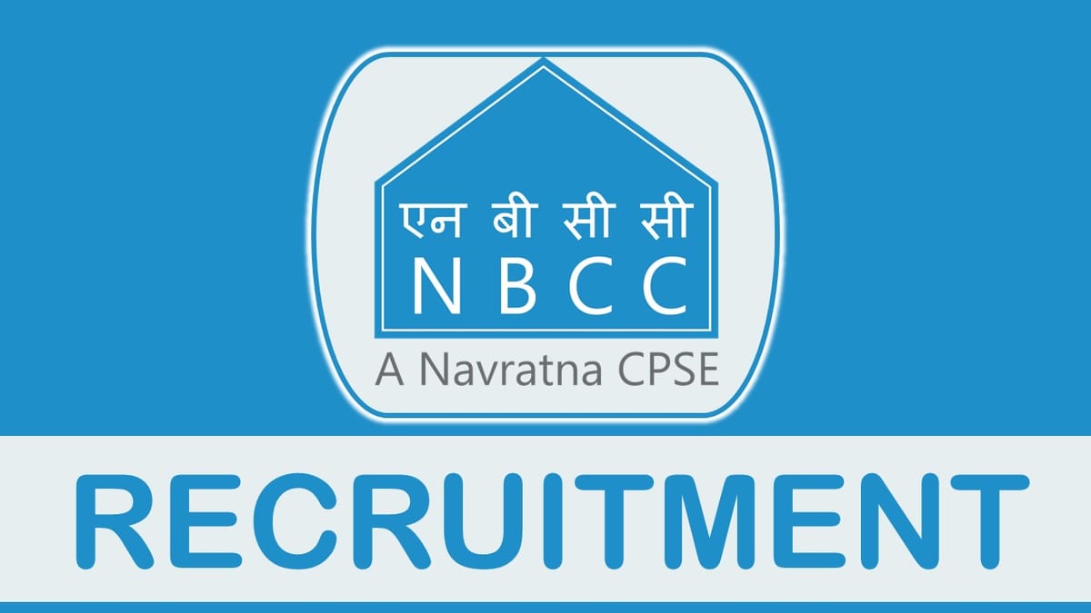 NBCC Recruitment 2023: Monthly Salary 3.00 Lac, Check Posts, Eligibility and Other Important Details