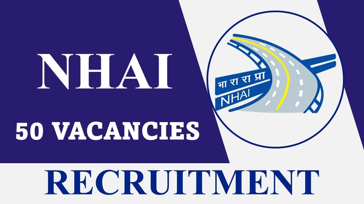 NHAI Recruitment 2023 for 50 Vacancies: Monthly Salary up to 39100, Check Post, Qualification, and Applying Procedure