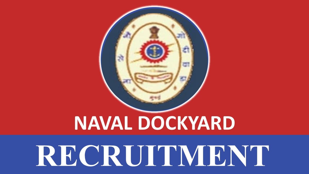 Naval Dockyard Recruitment 2023 for 281 Vacancies: Check Post, Age, Qualification, Salary and How to Apply
