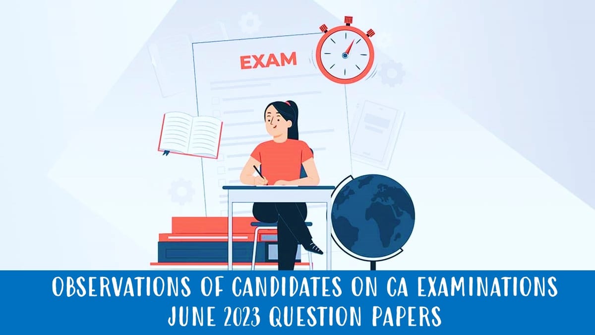 ICAI welcomes Observations of Candidates on Question Papers of CA Examination June 2023