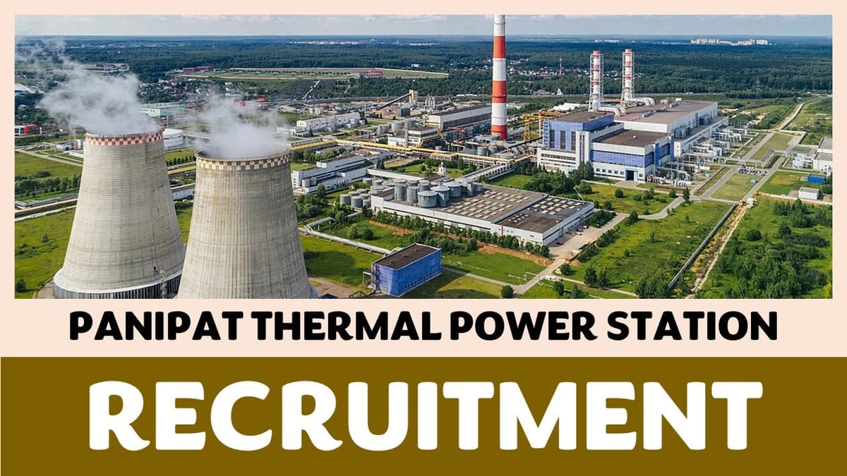 Panipat Thermal Power Station Recruitment 2023: Check Posts, Eligibility and Other Vital Details