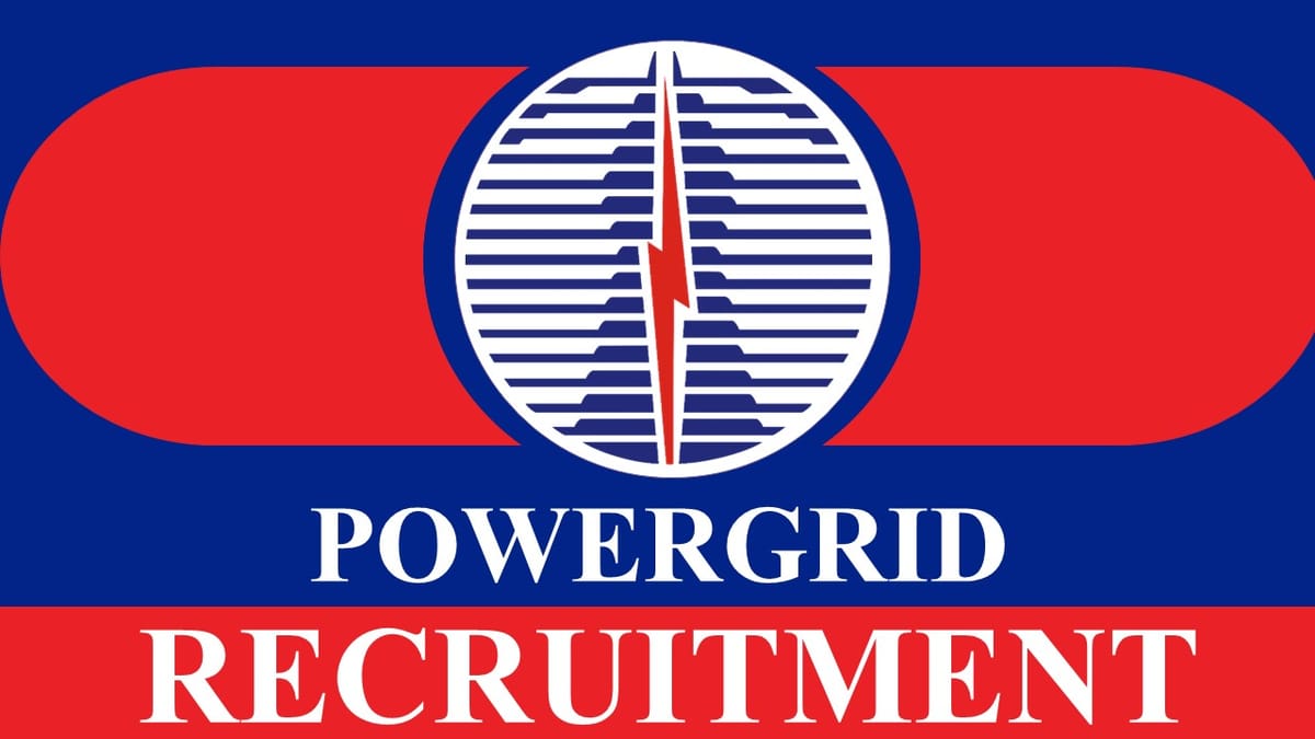 PowerGrid Recruitment 2023 for Assistant Trainee: Check Post, Vacancy, Age, Qualification, Salary and Other Vital Details