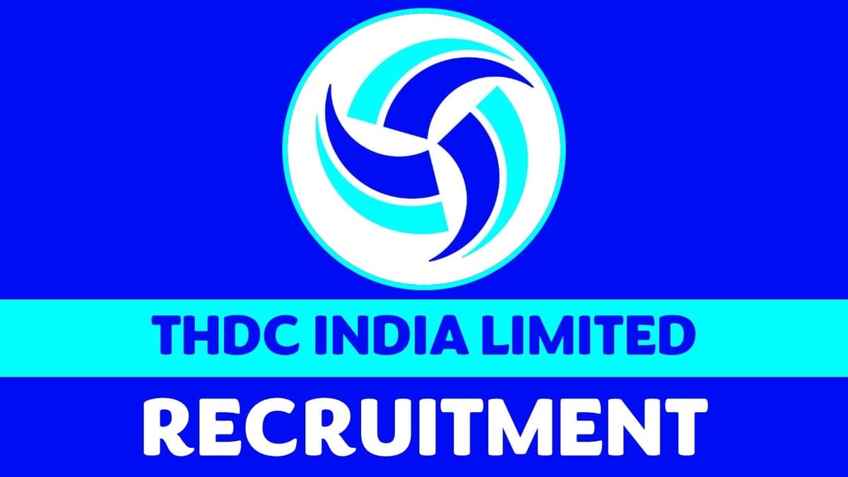 THDC Recruitment 2023 for Graduate Candidates: Check Qualification, Pay Scale and How to Apply