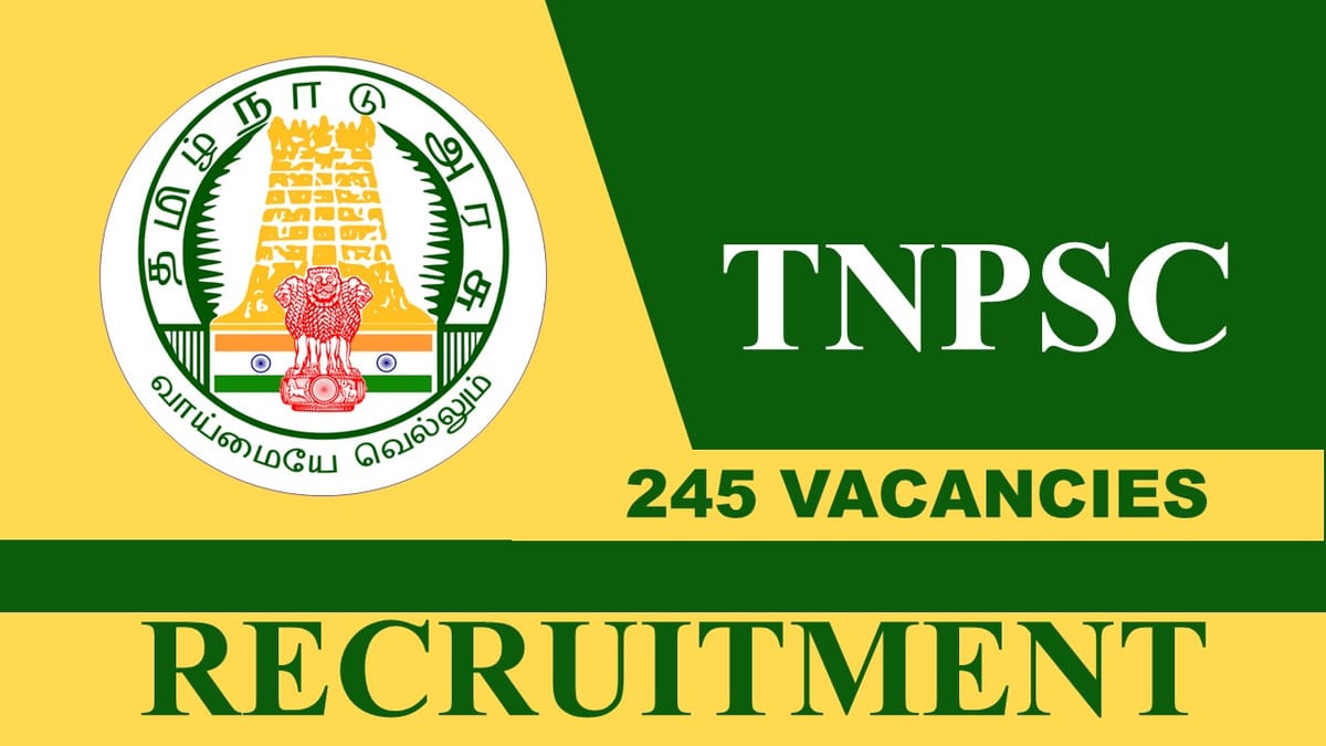 TNPSC Recruitment 2023 for 245 Vacancies: Check Post, Eligibility, Pay Scale and How to Apply