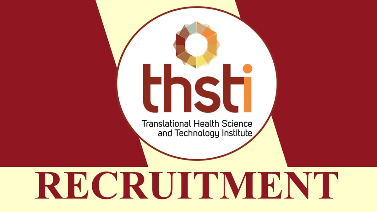 THSTI Recruitment 2023: Monthly Salary Upto 112400, Check Post, Qualification and How to Apply