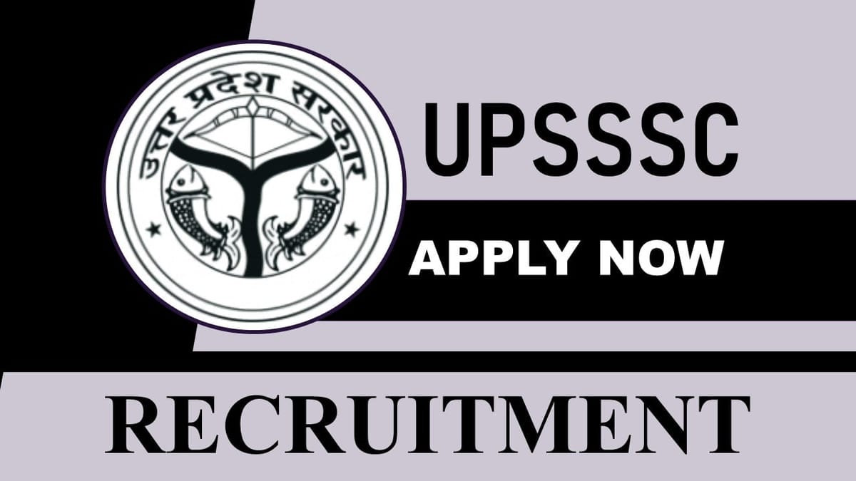UPSSSC Recruitment 2023: Check Post, Eligibility and Application Procedure