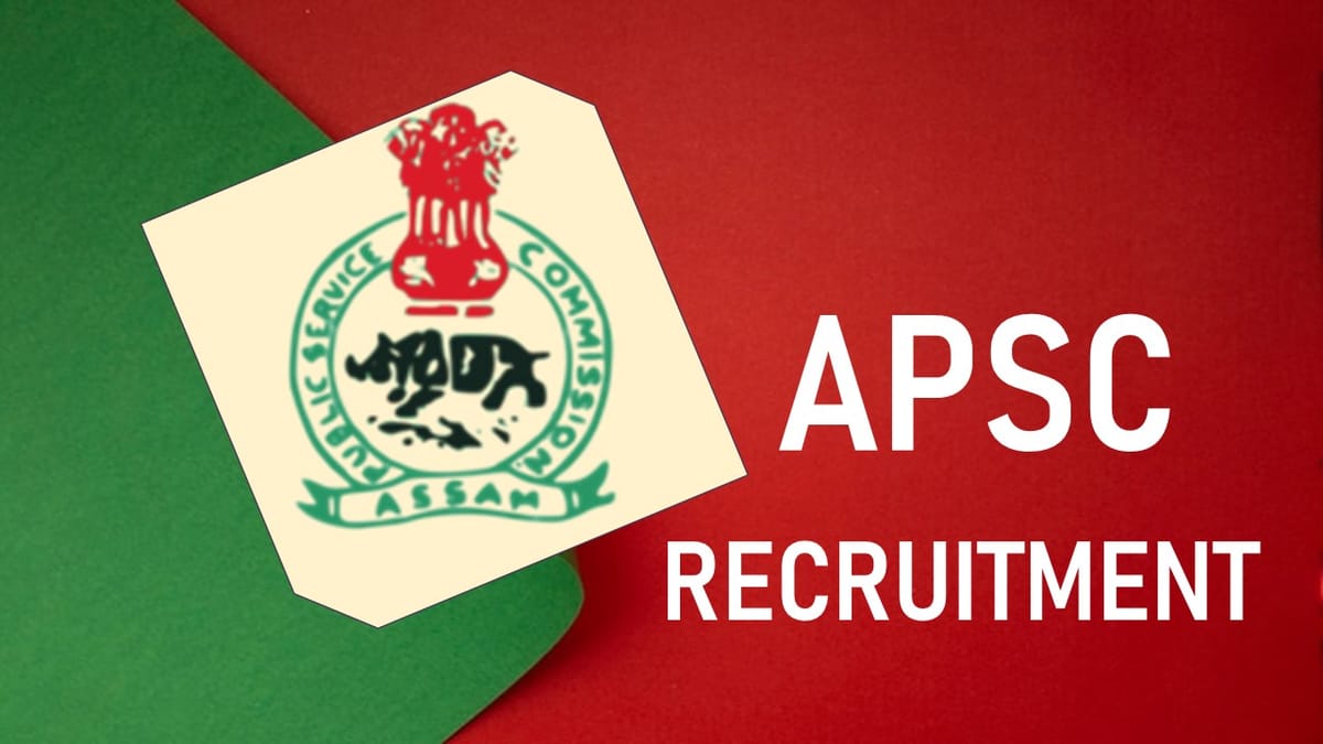 APSC Recruitment 2023: Monthly Salary more than 100000, Check Post, Eligibility, Salary and How to Apply