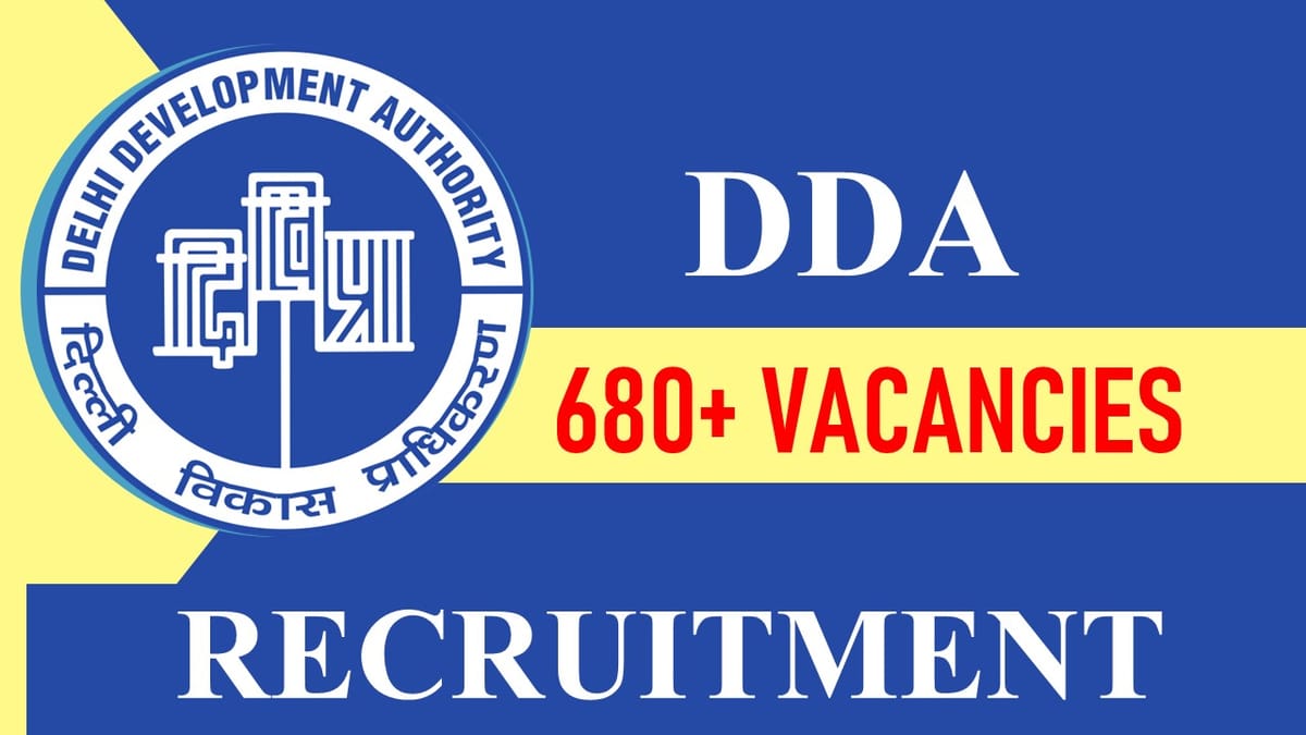 DDA Recruitment 2023 680+ Vacancies, Check Posts, Eligibility, Salary