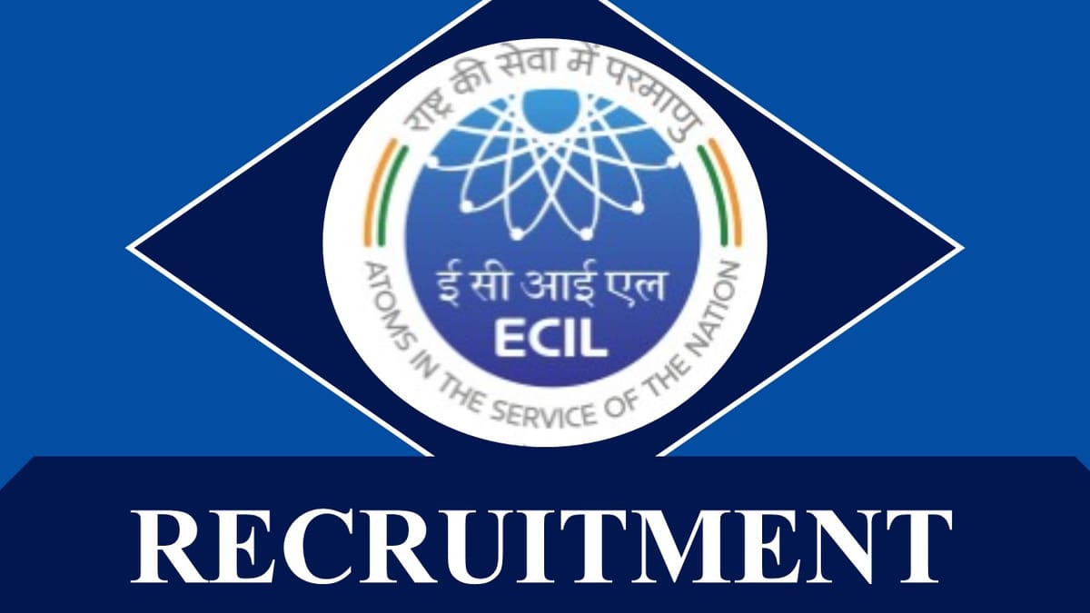 ECIL Recruitment 2023: Check Posts, Qualification, Vacancies and How to Apply