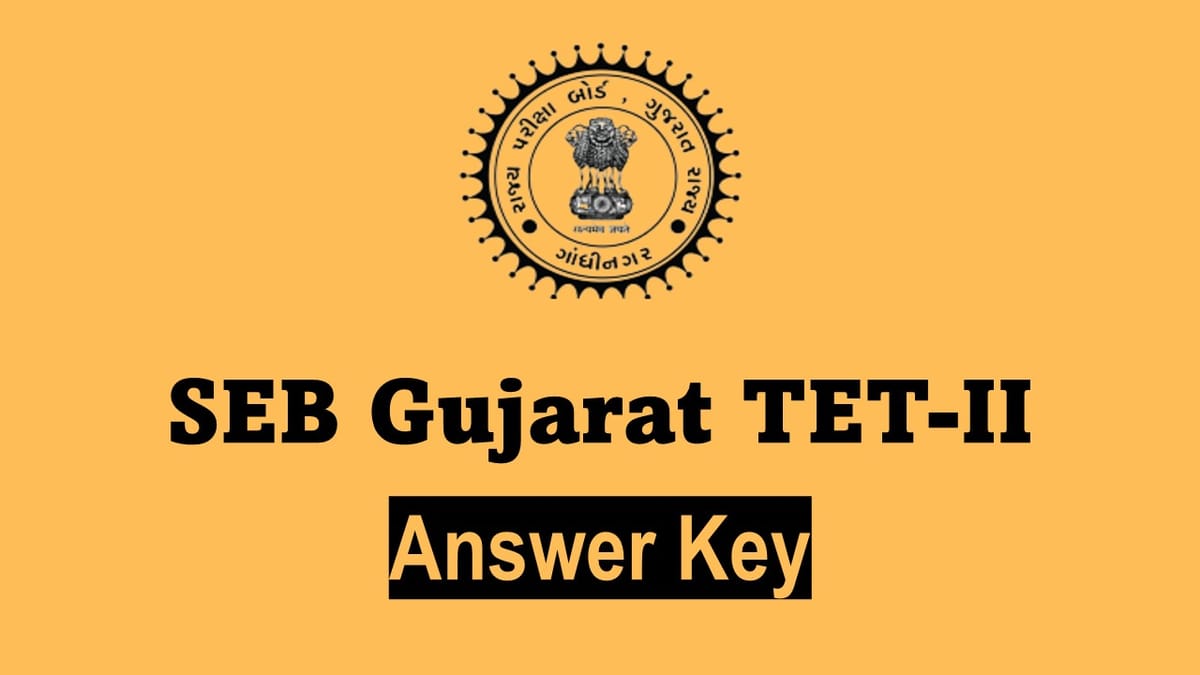 Gujarat TET 2 Answer Key 2023 Out: Raise Objection, Check How to Download, Get PDF Link