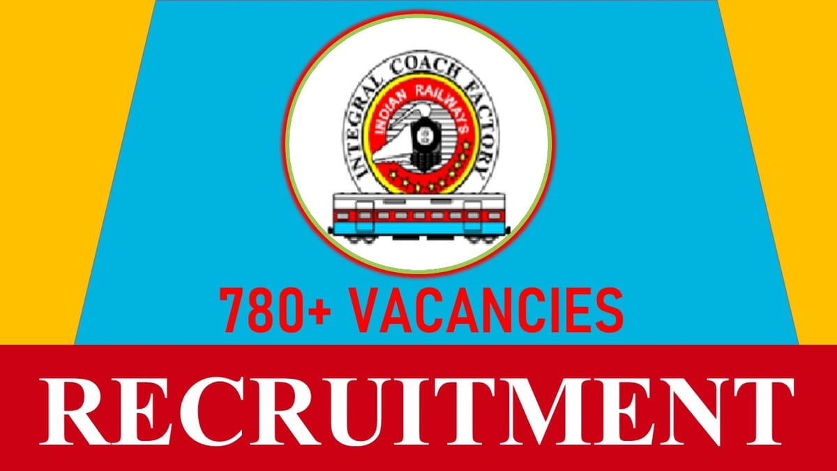 ICF Recruitment 2023: 780+ Vacancies, Check post, Eligibility and How to Apply